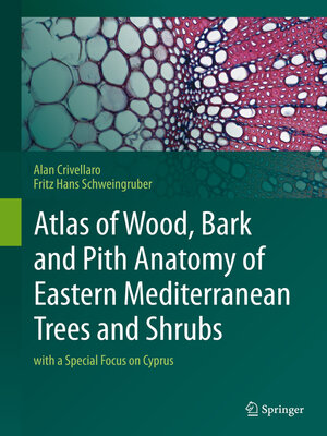 cover image of Atlas of Wood, Bark and Pith Anatomy of Eastern Mediterranean Trees and Shrubs